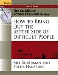 Cover: The 60-Minute Active Training Series: How to Bring Out the Better Side of Difficult People, Leader's Guide - Pfeiffer