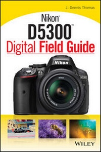 Bild vergrößern Bild: Nikon D5300 Digital Field Guide - Wiley