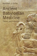 Cover: Ancient Babylonian Medicine - Theory and Practice - Wiley