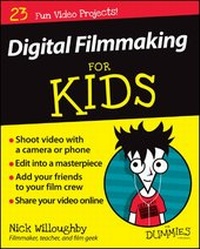 Abbildung von: Digital Filmmaking For Kids For Dummies - Wiley