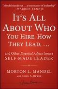 Cover: It's All About Who You Hire, How They Lead...and Other Essential Advice from a Self-Made Leader - Jossey-Bass
