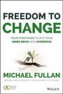 Cover: Freedom to Change: Four Strategies to Put Your Inner Drive into Overdrive - Jossey-Bass