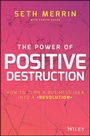 Cover: The Power of Positive Destruction - Wiley
