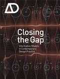 Cover: Closing the Gap: Information Models in Contemporary Design Practice - Academy Press