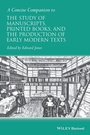 Cover: A Concise Companion to the Study of Manuscripts, Printed Books, and the Production of Early Modern Texts - Wiley