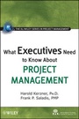 Cover: What Executives Need to Know About Project Management - Wiley