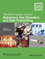 Cover: The ADA Practical Guide to Substance Use Disorders and Safe Prescribing - Wiley