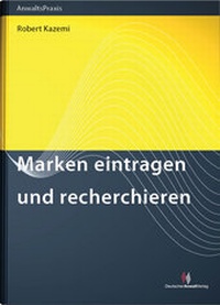 Abbildung von: Marken eintragen und recherchieren - Deutscher Anwaltverlag