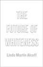 Cover: The Future of Whiteness - Polity Press