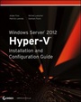 Cover: Windows Server 2012 Hyper-V Installation and Configuration Guide - Sybex Inc.,U.S.