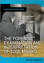 Cover: The Forensic Examination and Interpretation of Tool Marks - Wiley