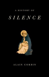 Enlarge image Cover: A History of Silence - Polity Press