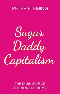 Enlarge image Cover: Sugar Daddy Capitalism - Polity Press