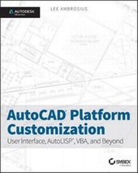 Enlarge image Cover: AutoCAD Platform Customization - Sybex Inc.,U.S.