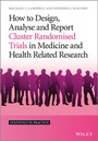 Cover: How to Design, Analyse and Report Cluster Randomised Trials in Medicine and Health Related Research - Wiley