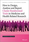 Cover: How to Design, Analyse and Report Cluster Randomised Trials in Medicine and Health Related Research - Wiley