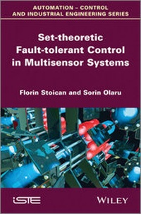 Enlarge image Cover: Set-theoretic Fault-tolerant Control in Multisensor Systems - Wiley-ISTE