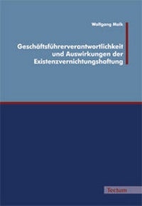 Abbildung von: Geschäftsführerverantwortlichkeit und Auswirkungen der Existenzvernichtungshaftung - Tectum