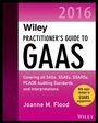 Cover: Wiley Practitioner's Guide to GAAS 2016: Covering all SASs, SSAEs, SSARSs, PCAOB Auditing Standards, and Interpretations - Wiley