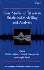 Cover: Case Studies in Bayesian Statistical Modelling and Analysis - Wiley