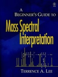 Enlarge image Cover: A Beginner's Guide to Mass Spectral Interpretation - Wiley