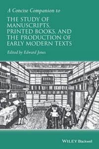 Enlarge image Cover: A Concise Companion to the Study of Manuscripts, Printed Books, and the Production of Early Modern Texts - Wiley