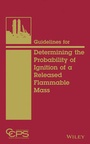 Cover: Guidelines for Determining the Probability of Ignition of a Released Flammable Mass - Wiley-AIChE