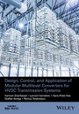 Cover: Design, Control, and Application of Modular Multilevel Converters for HVDC Transmission Systems - Wiley-IEEE Press