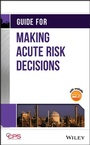 Cover: Guide for Making Acute Risk Decisions - Wiley-AIChE