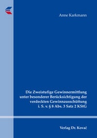 Abbildung von: Die Zweistufige Gewinnermittlung unter besonderer Berücksichtigung der verdeckten Gewinnausschüttung i. S. v. § 8 Abs. 3 Satz 2 KStG - Kovac