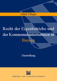 Abbildung von: Recht der Eigenbetriebe und der Kommunalunternehmen in Bayern - Gemeinde- und Schulverlag