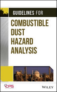 Enlarge image Cover: Guidelines for Combustible Dust Hazard Analysis - Wiley-AIChE