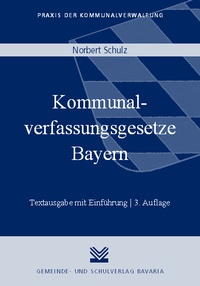 Abbildung von: Kommunalverfassungsgesetze Bayern - Gemeinde- und Schulverlag