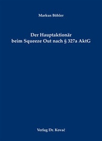 Abbildung von: Der Hauptaktionär beim Squeeze Out nach § 327a AktG - Kovac
