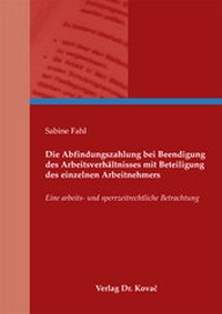 Abbildung von: Die Abfindungszahlung bei Beendigung des Arbeitsverhältnisses mit Beteiligung des einzelnen Arbeitnehmers - Kovac