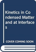 Cover: Kinetics in Condensed Matter and at Interfaces - Wiley