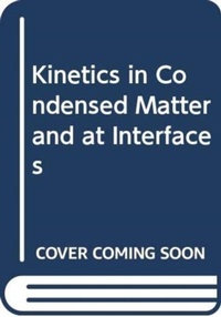 Enlarge image Cover: Kinetics in Condensed Matter and at Interfaces - Wiley