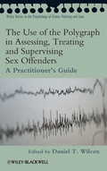 Cover: The Use of the Polygraph in Assessing, Treating and Supervising Sex Offenders - Wiley