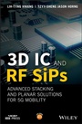 Cover: 3D IC and RF SiPs: Advanced Stacking and Planar Solutions for 5G Mobility - Wiley-IEEE Press