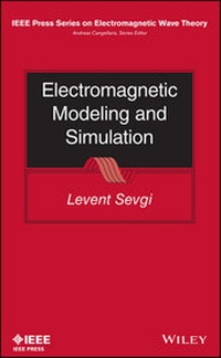 Enlarge image Cover: Electromagnetic Modeling and Simulation - Wiley-IEEE Press
