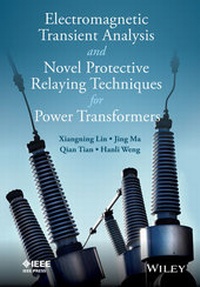 Enlarge image Cover: Electromagnetic Transient Analysis and Novell Protective Relaying Techniques for Power Transformers - Wiley-IEEE Press