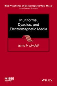 Enlarge image Cover: Multiforms, Dyadics, and Electromagnetic Media - Wiley-IEEE Press
