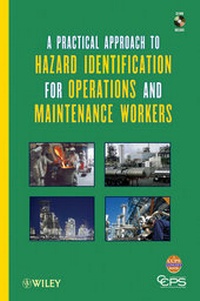 Enlarge image Cover: A Practical Approach to Hazard Identification for Operations and Maintenance Workers - Wiley-AIChE