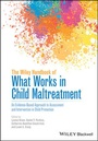 Cover: The Wiley Handbook of What Works in Child Maltreatment - Wiley