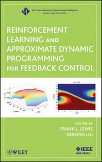 Enlarge image Cover: Reinforcement Learning and Approximate Dynamic Programming for Feedback Control - Wiley-IEEE Press