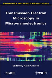 Enlarge image Cover: Transmission Electron Microscopy in Micro-nanoelectronics - Wiley-ISTE