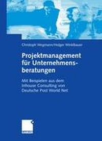 Abbildung von: Projektmanagement für Unternehmensberatungen - Springer Gabler