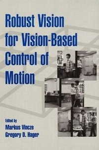 Enlarge image Cover: Robust Vision for Vision-Based Control of Motion - Wiley-IEEE Press