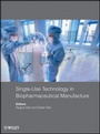 Cover: Single-Use Technology in Biopharmaceutical Manufacture - Wiley
