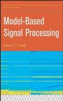 Cover: Model-Based Signal Processing - Wiley-IEEE Press